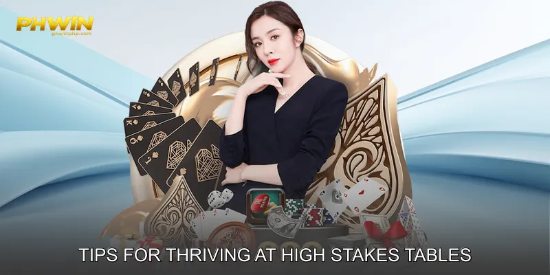 Tips for Thriving at High Stakes Tables