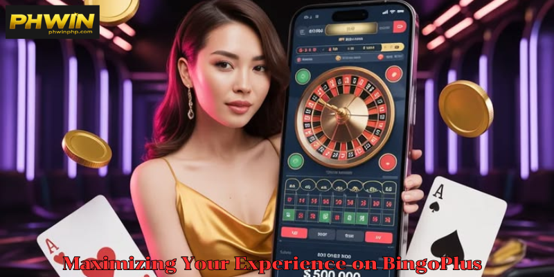 Maximizing Your Experience on BingoPlus