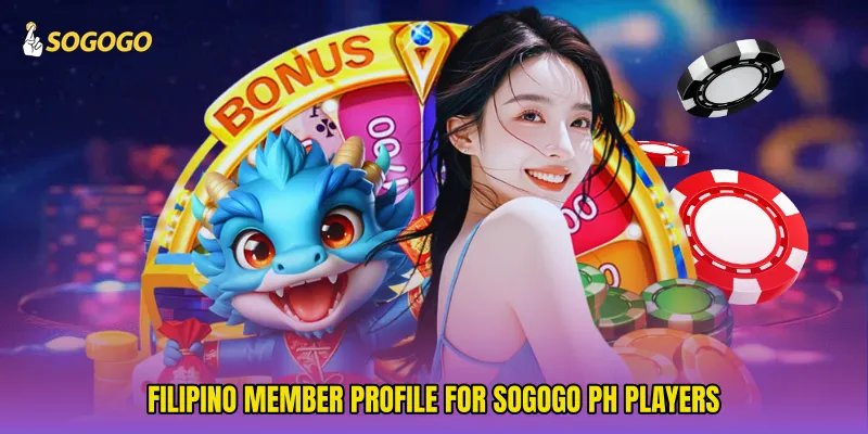 Filipino member profile for SOGOGO PH players