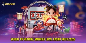 SOGOGO PH players, Smarter Local Casino Route 2026